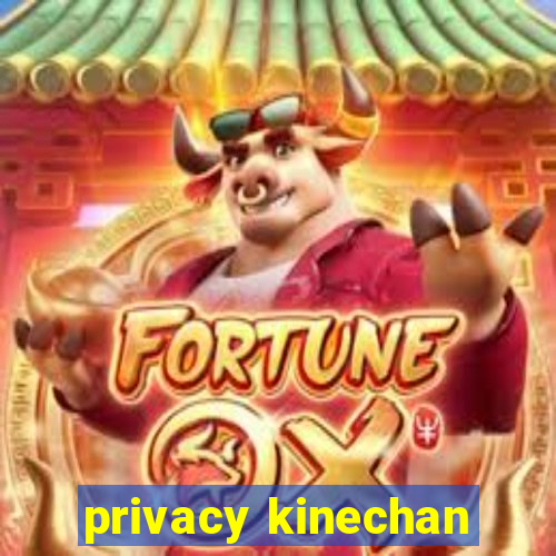 privacy kinechan